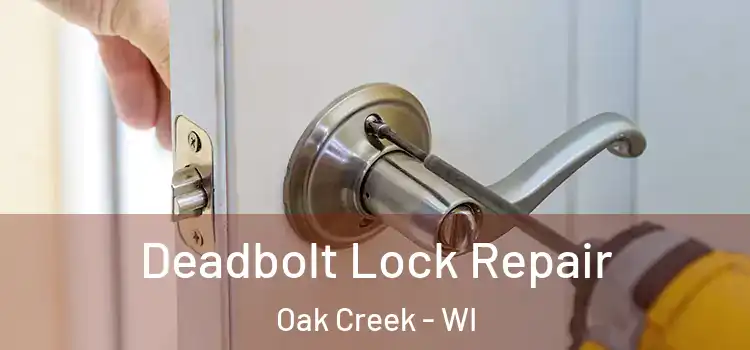 Deadbolt Lock Repair Oak Creek - WI