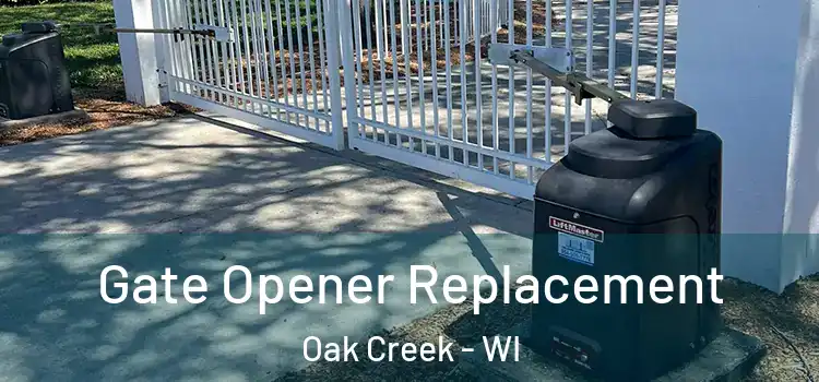 Gate Opener Replacement Oak Creek - WI
